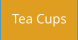 Tea Cups