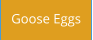 Goose Eggs