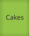 Cakes